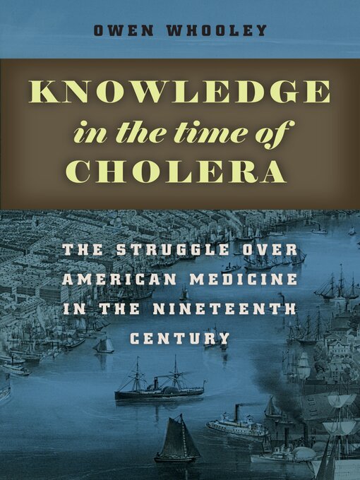 Title details for Knowledge in the Time of Cholera by Owen Whooley - Available